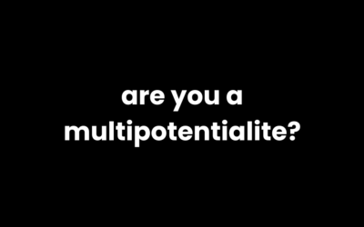 7 Signs You’re a Multipotentialite and Why It’s Your Greatest Strength